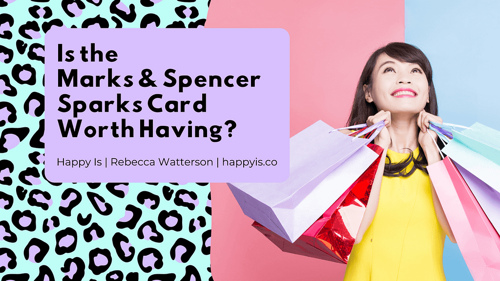 Is The Marks And Spencer Sparks Card Worth Having Happy Is