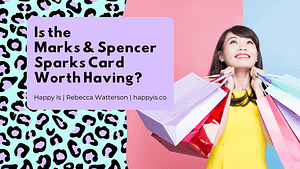 Is the Marks and Spencer Sparks card worth having? Blog post image happyis.co happy is happyis