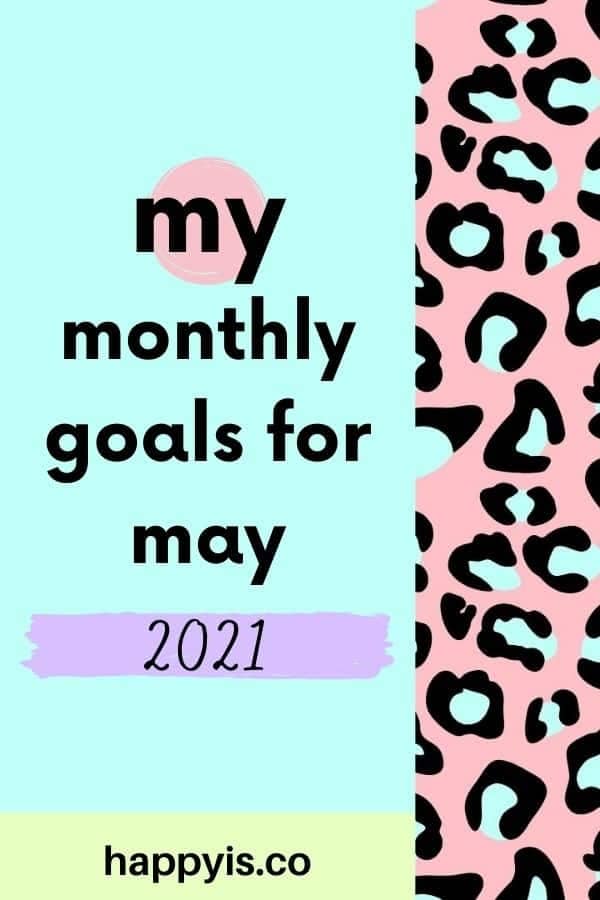 May Monthly Goals 2021 Featured Image One HappyIs