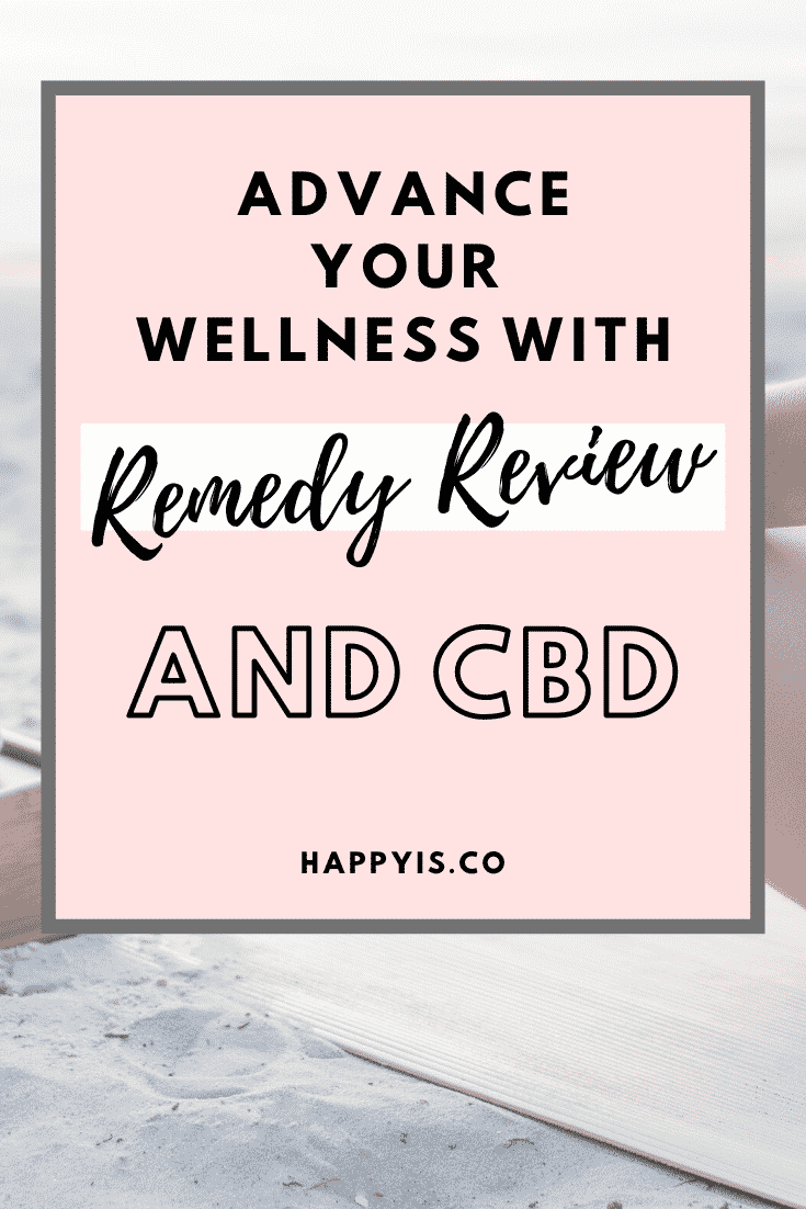 Advance your wellness with CBD and Remedy Review