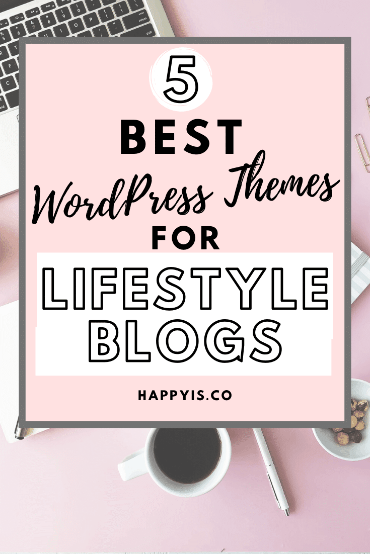 5 Best WordPress Themes For Lifestyle Blogs HappyIs HappyIs.co Happy Is