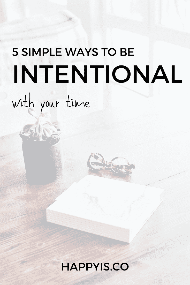 Be Intentional With Your Time In 5 Ways