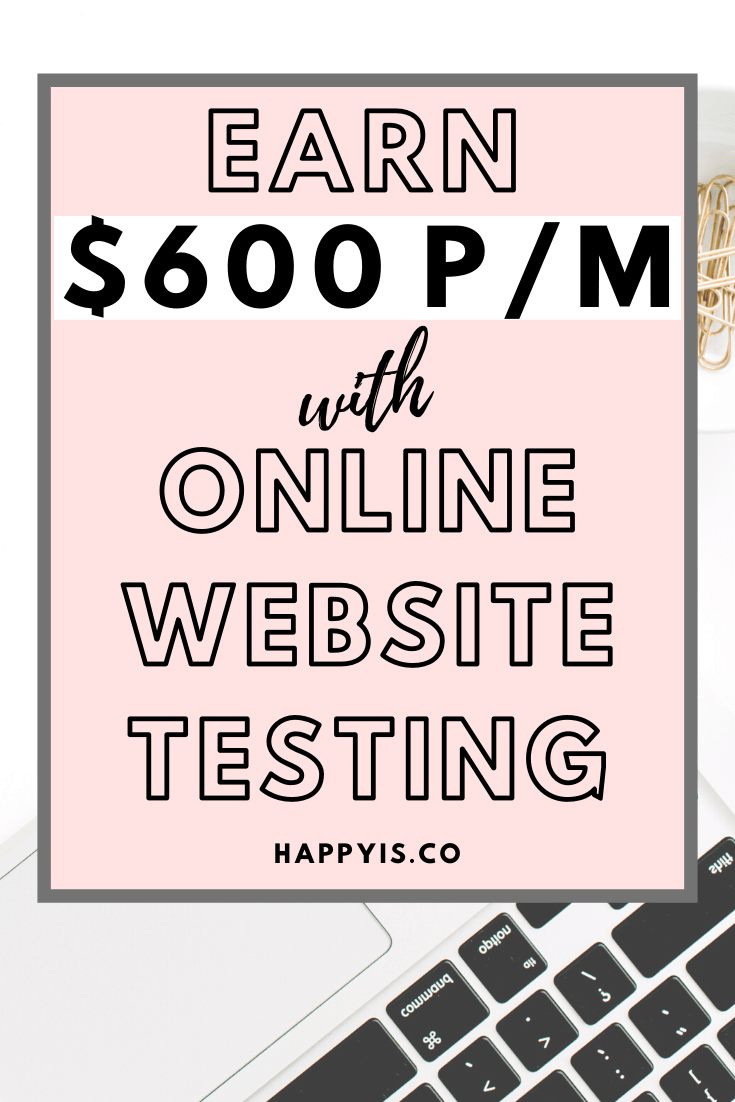 Earn $600 every month with online website testing. Get paid to test websites online. Get paid to test websites from home. HappyIs. Happyis.co